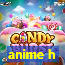 anime h